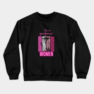 Women are gorgeous art- T-shirt Crewneck Sweatshirt